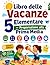 Libro delle Vacanze 5 Elementare — Preparazione alla Prima Media: Esercizi e compiti estivi per la classe quinta | Ripasso completo per entrare in secondaria con tutte le soluzioni (Italian Edition)