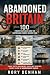 ABANDONED BRITAIN: 100 Forg...
