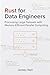 Rust for Data Engineers: Processing Large Datasets with Memory-Efficient Parallel Computing (Practical Rust for Developers)