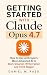Getting Started with Claude Opus 4.7: How to Use Anthropic's Most Advanced AI to Work Smarter, Write Faster, and Think Bigger