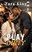 Play Dirty: The rules were simple: fix his career, protect hers, and don't fall. She broke every one.