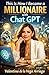 This Is How I Became a Millionaire with ChatGPT: How to Make Money with Artificial Intelligence from Scratch: A Proven Method to Build Online Income, Digital Businesses, and Financial Freedom