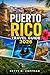 Puerto Rico Travel Guide 2026: Plan the Perfect Island Escape with Insider Tips, Itineraries, Hidden Gems & Local Food in San Juan, Ponce, Rincon & Culebra