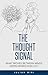 The Thought Signal: What Moves Between Minds When Words Run Out (The 1925 Series Book 3)