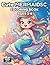 Cute Mermaids Coloring Book for Kids Ages 3-6: 50+ Adorable Kawaii Mermaids with Big Bold Shapes | Easy and Fun Coloring Pages for Toddlers and ... Test Page Included (Cute Creatures Series)