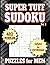 Sudoku Puzzles for Men: Hard to Extreme. 432 games, 4 to a Page. All Solutions Included. Vol 2. 8.5" x 11"
