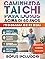 CAMINHADA TAI CHI PARA IDOSOS ACIMA DE 60 ANOS: Um programa simples de 28 dias para desenvolver força, prevenir quedas e melhorar o equilíbrio com confiança em casa (Portuguese Edition)