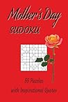 Mother's Day Sudoku: 55 Puzzles with Inspirational Quotes