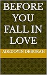 BEFORE YOU FALL IN LOVE