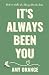 IT'S ALWAYS BEEN YOU