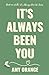 IT'S ALWAYS BEEN YOU by Amy Orange
