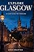 Explore Glasgow: A Clear Gu...