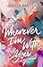 Wherever I'm With You