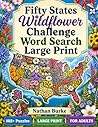 Fifty States Wildflower Challenge Word Search Large Print Book for Adults and Seniors: 102 Medium Difficulty Puzzles Featuring State Flowers, ... Nature Lovers | Solutions Included | 8.5x11