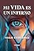 Mi vida es un infierno (Spanish Edition)