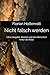Nicht falsch werden: Über Integrität, Masken und den Menschen hinter der Rolle (German Edition)