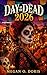 DAY OF THE DEAD 2026: “Discover Traditions, Top Destinations, Festival Dates, Cultural Insights, Travel Itineraries, Food, Safety Tips & Insider Secrets” (Explore plus Book 68)