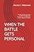 WHEN THE BATTLE GETS PERSONAL: Recognizing How the Enemy Can Work Through Those Closest to You - Standing Firm in Truth, Wisdom, and Grace