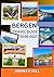 BERGEN TRAVEL GUIDE 2026-2027: Your Complete Companion to Norway's Fjord Capital - For Every Explorer and Every Budget