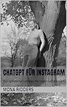 ChatGPT für Instagram: Dein kompletter Leitfaden für viralen Content mit KI (German Edition)