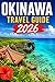 OKINAWA TRAVEL GUIDE 2026: Culture, Food, Islands & Itineraries for the Perfect Japan Trip