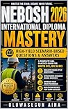 NEBOSH INTERNATIONAL DIPLOMA MASTERY 2026: The Ultimate Q&A Guide for Units DI1, DI2, & DI3: 90% Scenario-Based