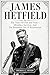 JAMES HETFIELD: The Voice Of Fire and Steel — Metallica, Survival, And The Relentless Art Of Reinvention