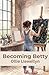 Becoming Betty (The Seen Series)