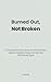 Burned Out, Not Broken: A P...