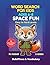 Tiny Explorers Word Search – Space Fun: 75 Space-Themed Puzzles with 5 Difficulty Levels, Coloring Pages, and Creative Activities for Kids Ages 6–8 (Tiny Explorers Series)