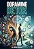 DOPAMINE DETOX: A 7-Day Science-Backed Plan to Reset Your Focus, Break Bad Habits, and Reclaim Your Time