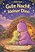 Gute Nacht kleiner Dino: Eine beruhigende Gute-Nacht-Geschichte über den Kleinen Dino Miko zum Vorlesen, einkuscheln und träumen (German Edition)