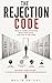 The Rejection Code: How to Handle Rejection, Build Resilience, and Stay in the Game (The Modern Attraction Blueprint)