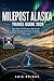 MILEPOST ALASKA TRAVEL GUIDE 2026: Scenic Drives from Anchorage to Fairbanks with Mile-by-Mile Logs, Campgrounds, Fishing Holes, Northern Lights Windows, and Practical Planning for Every Season