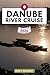 Danube River Cruise Travel Guide: Navigating Your Destination Like a Local with Travel tips, Accommodation Options, Dining & Top Attraction and More.