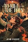 To Kill The Holy