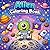 Alien Coloring Book: Adorable Aliens, UFOs, and Cosmic Scenes for Endless Coloring Fun
