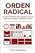 ORDEN RADICAL: El sistema definitivo para organizar tu entorno, optimizar tu tiempo y recuperar la calma (Spanish Edition)
