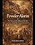 The Powder Alarm: The History of the Military Crisis that Nearly Started the American Revolution in 1774