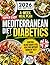 Super Easy Mediterranean Diet for Diabetics: Control Blood Sugar & Feel Healthier Without Giving Up Tasty Food | Quick, Delicious Carb-Counted Recipes & Top 100 Diabetic-Friendly Foods to Eat