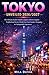 TOKYO UNVEILED 2026/2027 (FULL-COLOR): The Ultimate Insider’s Guide to Japan’s Electric Capital – Neighborhood Secrets, World-Class Food, Seamless Navigation & Unforgettable Experiences