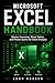 MICROSOFT EXCEL HANDBOOK: MASTER FORMULAS, PIVOT TABLES, AND POWER QUERY FOR DATA ANALYSIS