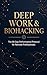 Deep Work & Biohacking: The 90-Day Performance Protocol for Remote Professionals: Optimize Your Focus, Sleep, and Energy to Master Your Workflow