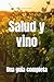 Salud y vino: Una guía completa (Wines of the World) (Spanish Edition)