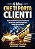 Il libro che ti porta clienti: Come trasformare la tua esperienza in un asset, anche se non hai tempo per scriverlo (Self-help) (Italian Edition)
