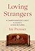 Loving Strangers: A Camphor...