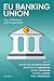 EU Banking Union: Law, Institutions, and Co-operation