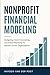 Nonprofit Financial Modeling: Budgeting, Grant Forecasting, and Board Reporting for Mission-Driven Organizations