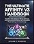 THE ULTIMATE AFFINITY V3 HANDBOOK: Transition from Adobe to Affinity with Ease The Comprehensive Manual for Professional Photo Editing and Vector Design