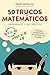 50 TRUCOS MATEMATICOS: RESUELVA MENTALMENTE LO IMPOSIBLE EN SEGUNDOS